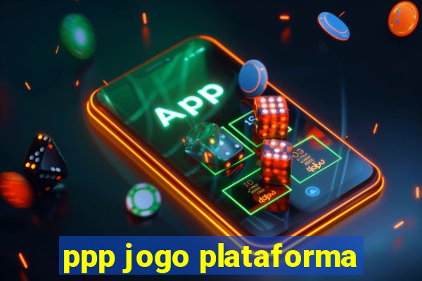 ppp jogo plataforma